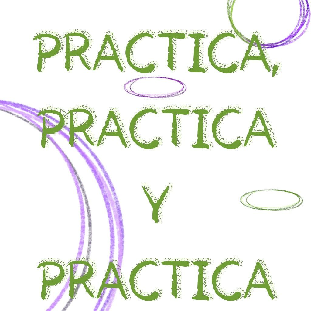 Cartel decorado con círculos morados y verdes en el que se lee la palabra PRACTICA, PRACTICA Y PRACTICA